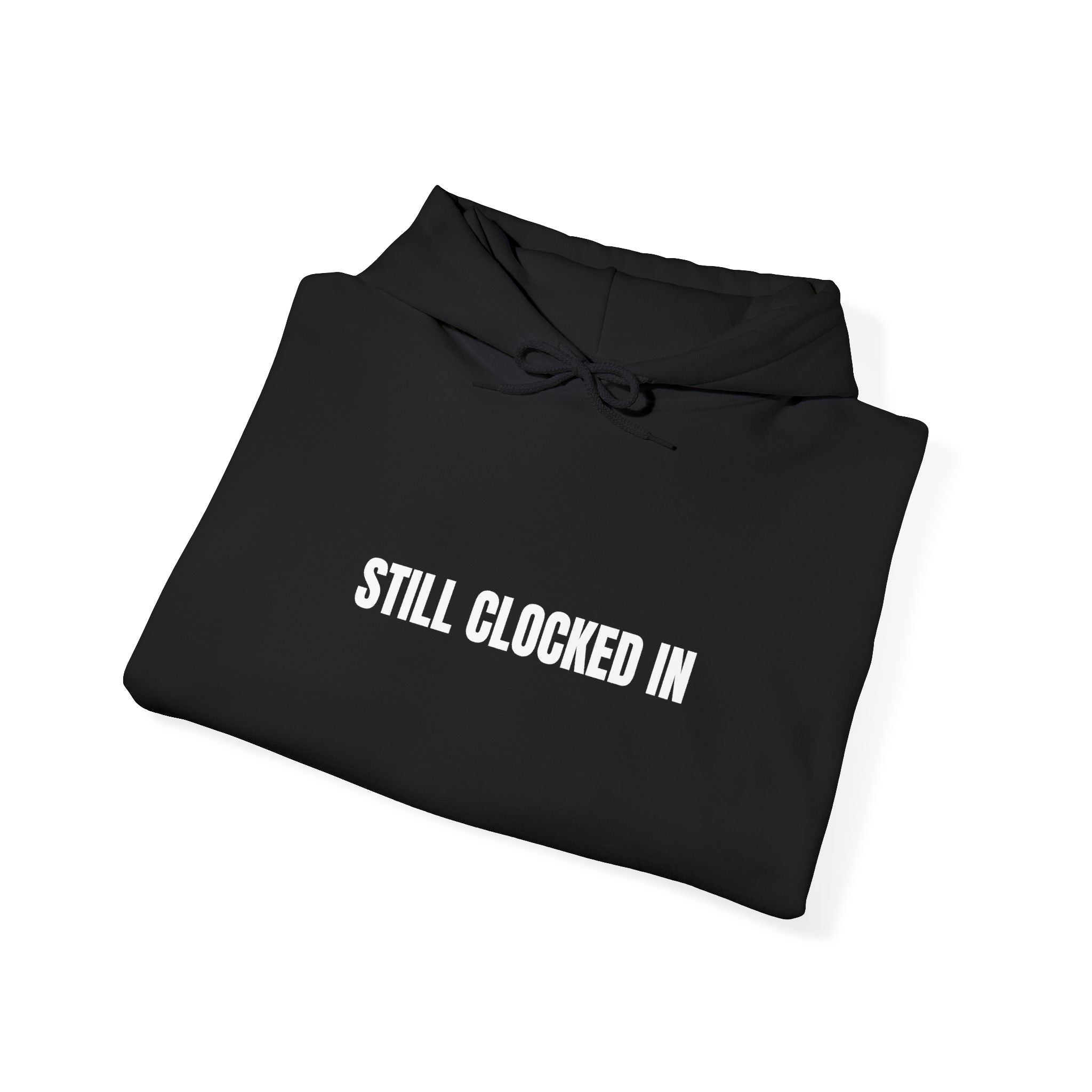 Still clocked in™ Hoodie