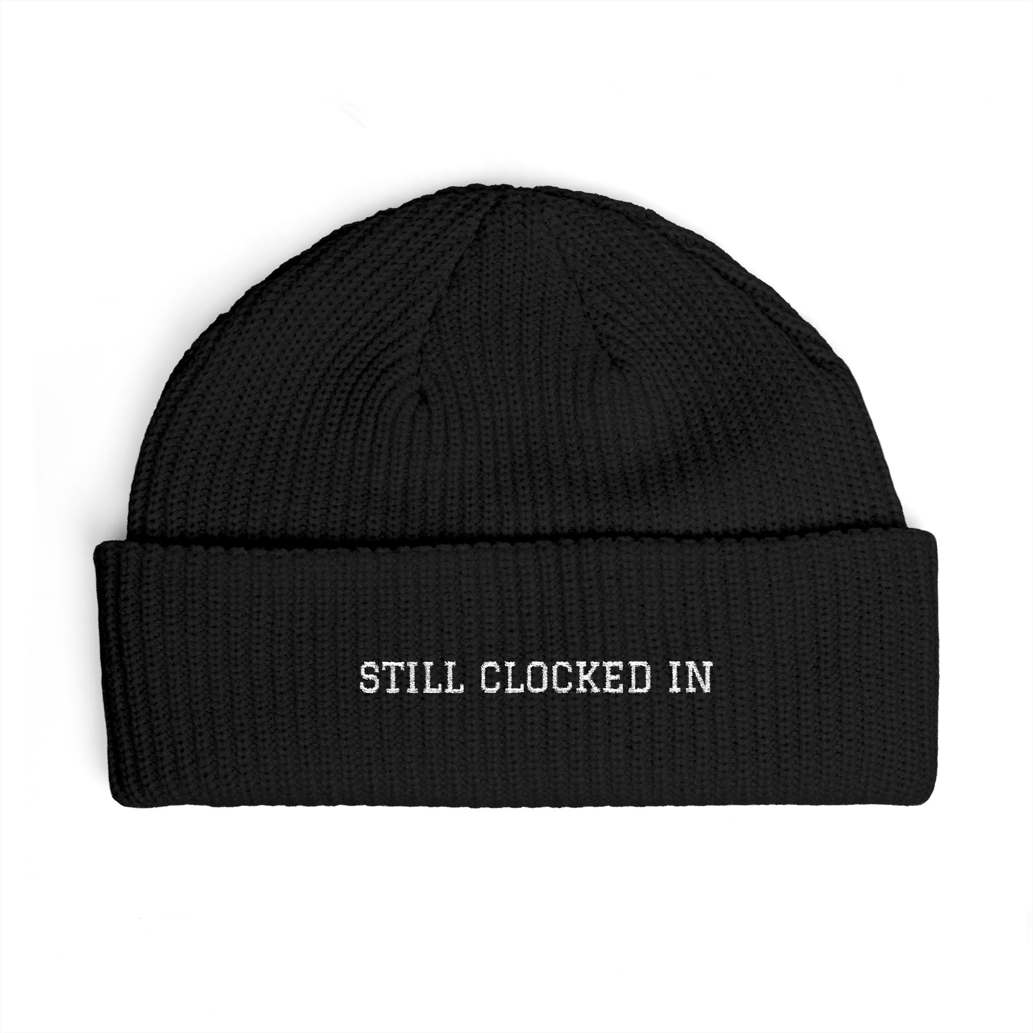 Cuff Beanie — “Still Clocked In” Embroidered Knit Hat