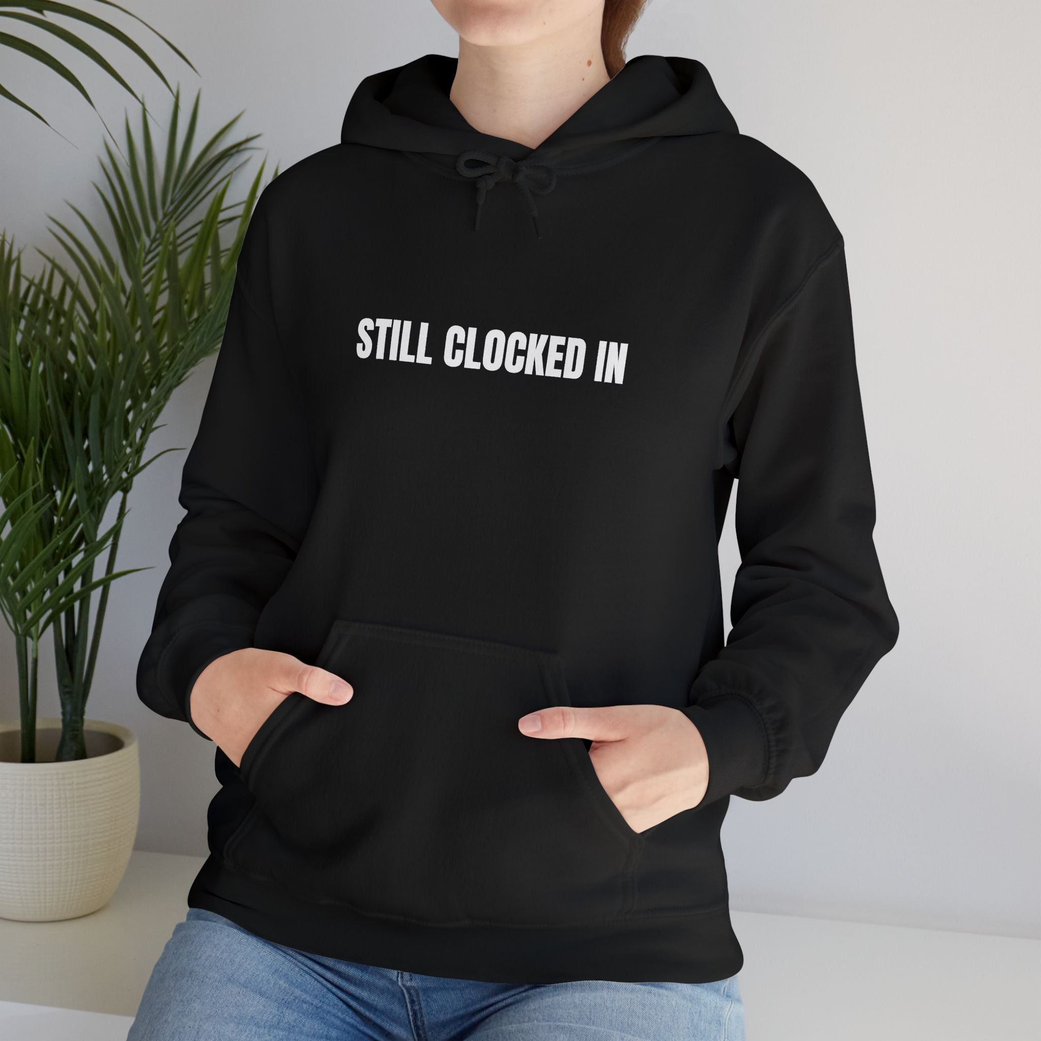 Still clocked in™ Hoodie